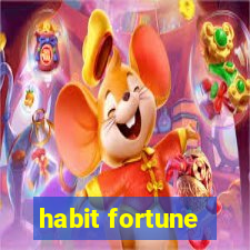 habit fortune